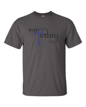 Load image into Gallery viewer, Not Today T-Shirt
