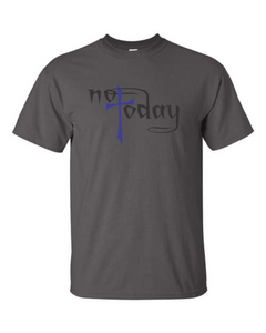 Not Today T-Shirt
